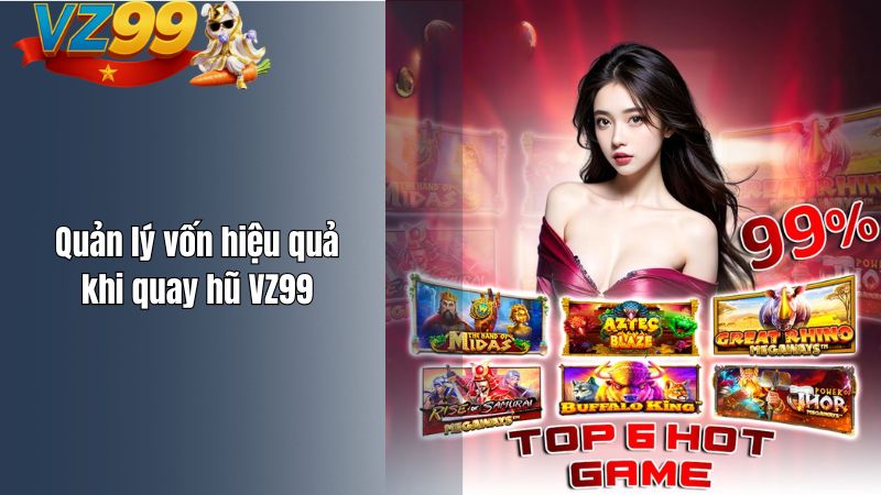 Quản lý vốn hiệu quả khi quay hũ VZ99
